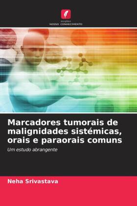 Marcadores tumorais de malignidades sistémicas, orais e parao...