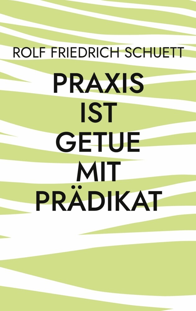 Praxis ist Getue mit Prädikat main product photo