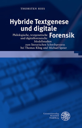 Hybride Textgenese und digitale Forensik