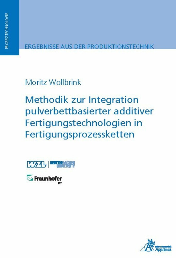 Methodik zur Integration pulverbettbasierter additiver Fertigungstechnologien in Fertigungsprozessketten main product photo