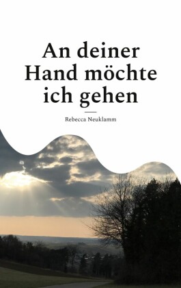 An deiner Hand möchte ich gehen