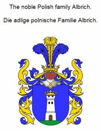 The noble Polish family Albrich. Die adlige polnische Familie Albrich.