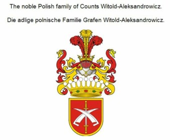 The noble Polish family of Counts Witold-Aleksandrowicz. Die adlige polnische Familie Grafen Witold-Aleksandrowicz.