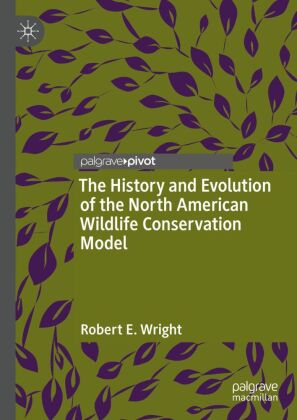 The History and Evolution of the North American Wildlife Conse...