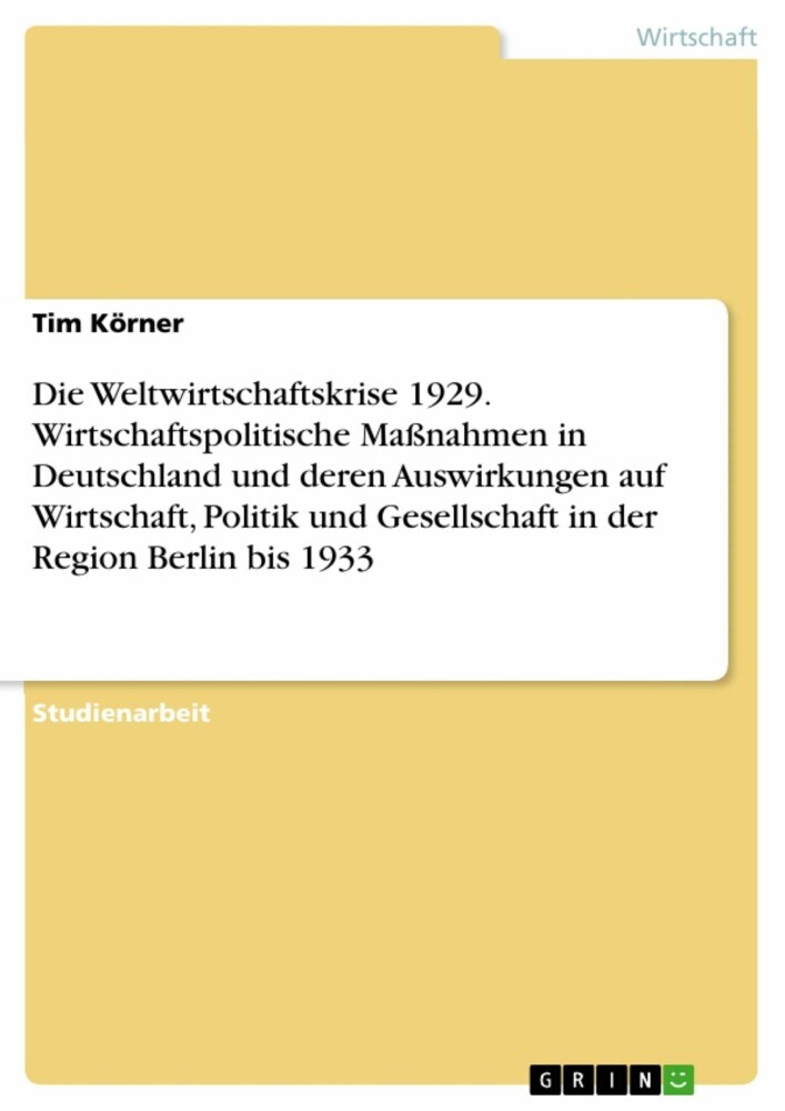 Die Weltwirtschaftskrise 1929. Wirtschaftspolitische Maßnahmen in Deutschland und deren Auswirkungen auf Wirtschaft, Politik und Gesellschaft in der Region Berlin bis 1933 main product photo