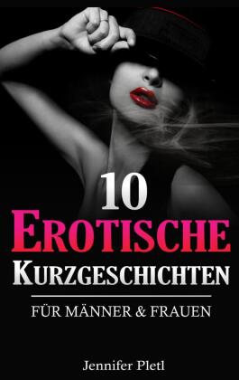 10 Erotische Kurzgeschichten für Männer und Frauen