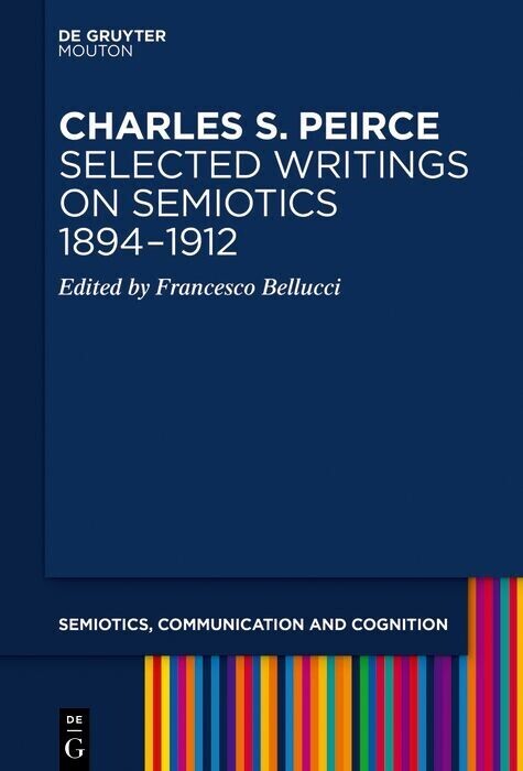 Charles S. Peirce. Selected Writings on Semiotics, 1894-1912 main product photo