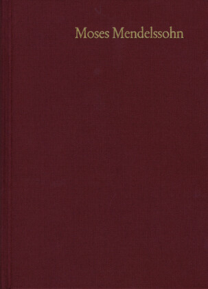 Moses Mendelssohn: Gesammelte Schriften. Jubiläumsausgabe / Band 21,1-2: Nachträge