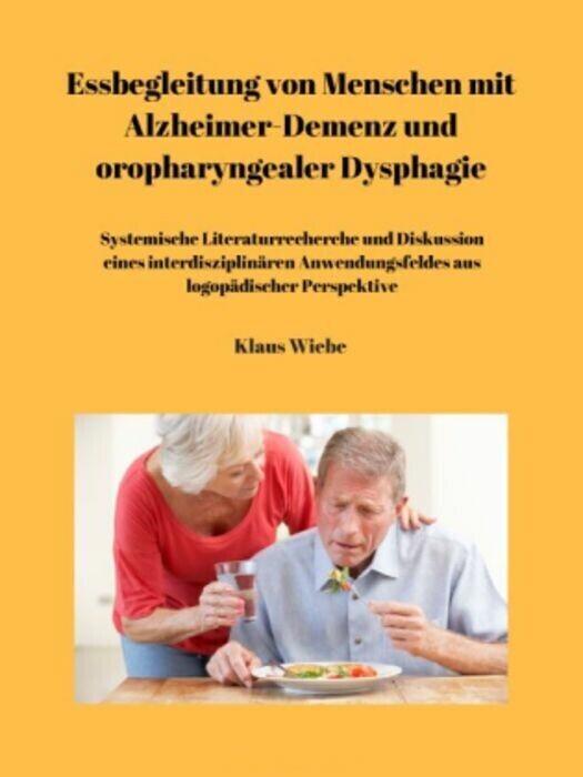 Essbegleitung von Menschen mit Alzheimer-Demenz und oropharyngealer Dysphagie - ein systematisches Review main product photo