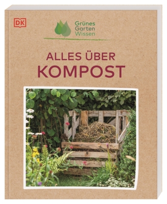 Grünes Gartenwissen. Alles über Kompost