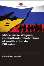 Milice russe Wagner, combattants tchétchènes et nazification de l'Ukraine