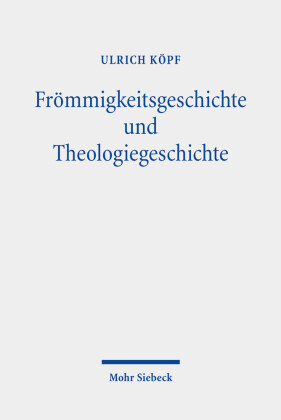 Frömmigkeitsgeschichte und Theologiegeschichte