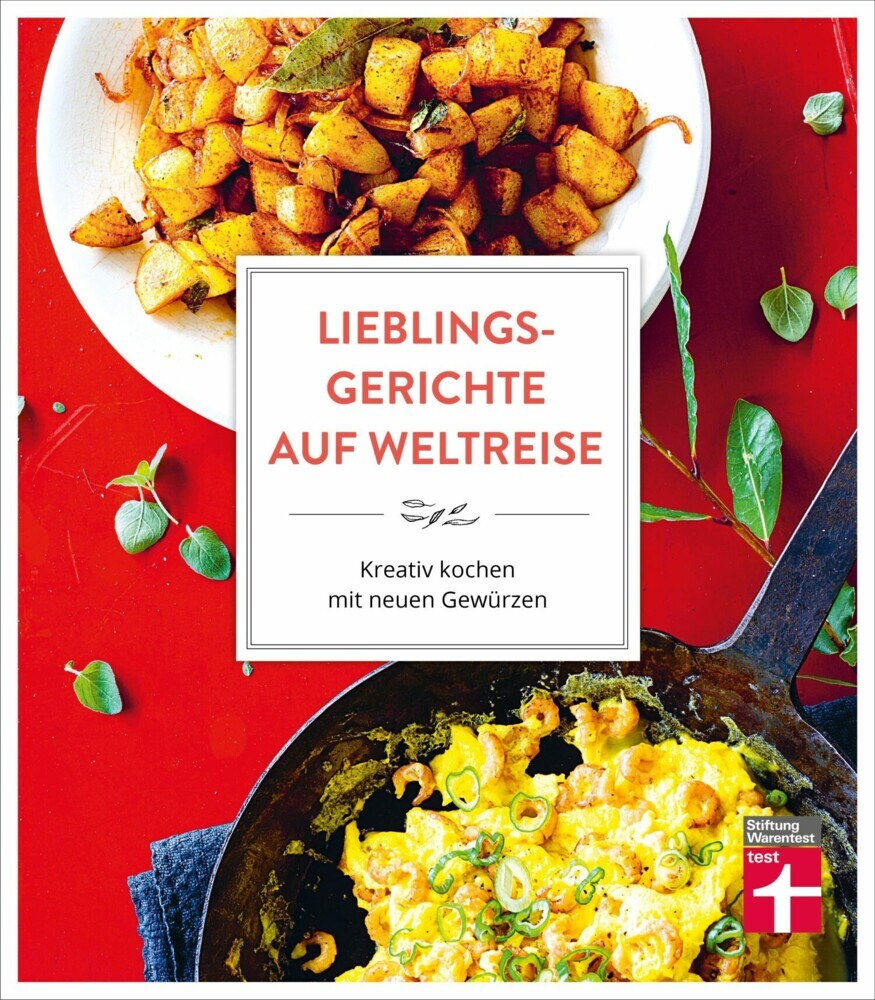 Lieblingsgerichte auf Weltreise: Aromen für den Alltag - Duftende Würze vom Mittelmeer - Indisch Inspiriertes - Südostasiens Gewürzküche - Würzideen aus Südamerika main product photo