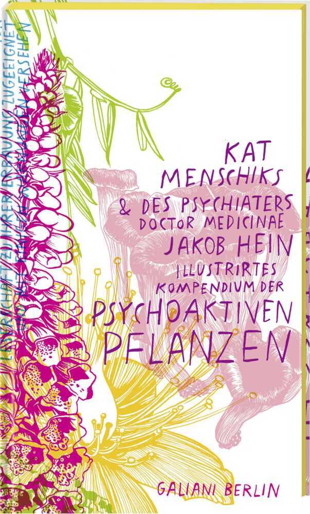 Kat Menschiks und des Psychiaters Doctor medicinae Jakob Hein Illustrirtes Kompendium der psychoaktiven Pflanzen main product photo
