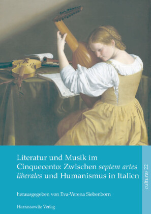 Literatur und Musik im Cinquecento: Zwischen septem artes liberales und Humanismus in Italien