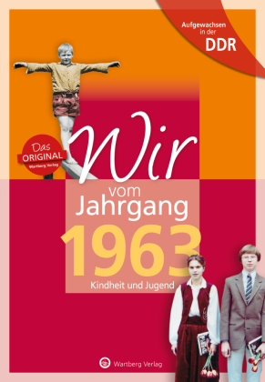 Aufgewachsen in der DDR - Wir vom Jahrgang 1963