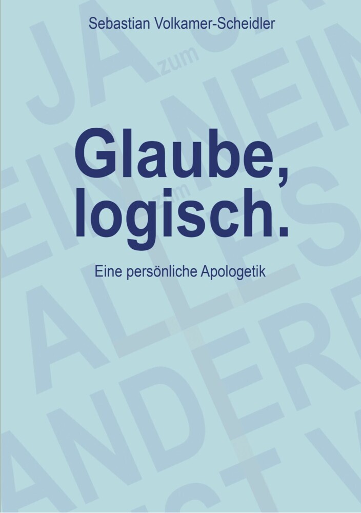 Glaube, logisch. Ein Ansatz, mit grundsätzlichen Fragen an das Christentum umzugehen, die sich jedem Glaubenden stellen (sollten). main product photo