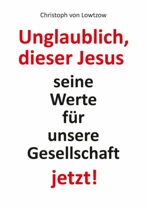 Unglaublich, dieser Jesus