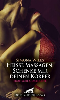 Heiße Massagen: Schenke mir deinen Körper | Erotische Geschichte