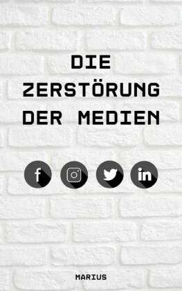 Die Zerstörung der Medien