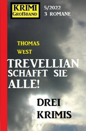 Trevellian schafft sie alle: Drei Krimis: Krimi Großband 3 Romane 5/2022