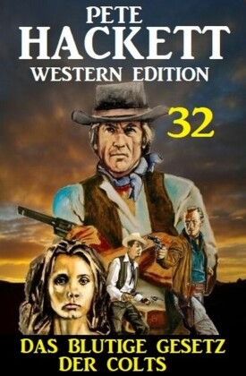 ?Das blutige Gesetz der Colts: Pete Hackett Western Edition 32