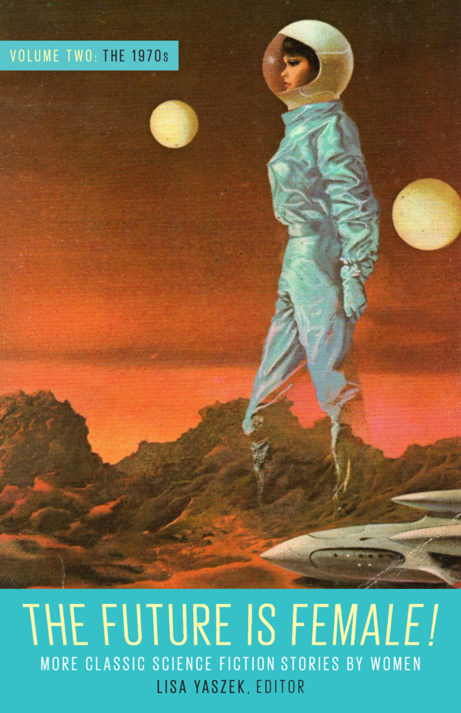 The Future Is Female! Volume Two, The 1970s: More Classic Science Fiction Stories By Women main product photo