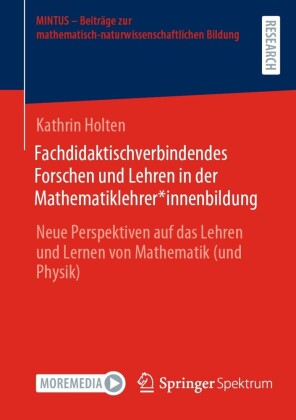 Fachdidaktischverbindendes Forschen und Lehren in der Mathematiklehrer*innenbildung