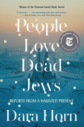 People Love Dead Jews - Reports from a Haunted Present