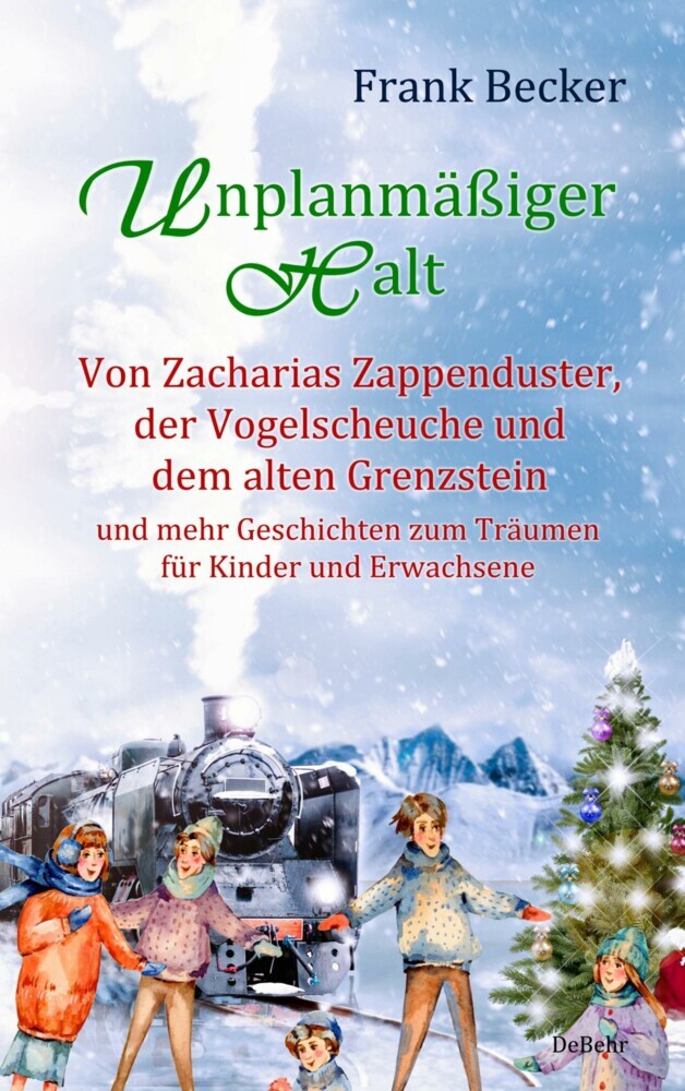 Unplanmäßiger Halt - Von Zacharias Zappenduster, der Vogelscheuche und dem alten Grenzstein und mehr Geschichten zum Träumen für Kinder und Erwachsene main product photo