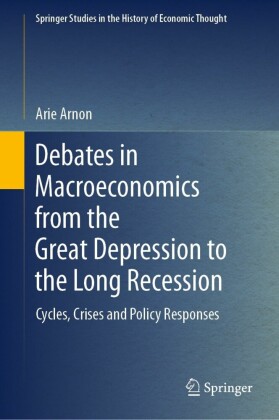 Debates in Macroeconomics from the Great Depression to the Long Recession