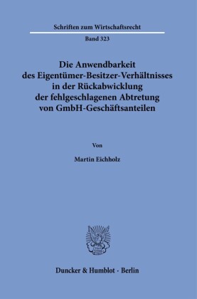 Die Anwendbarkeit des Eigentümer-Besitzer-Verhältnisses in der Rückabwicklung der fehlgeschlagenen Abtretung von GmbH-Geschäftsanteilen.