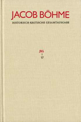 Jacob Böhme: Historisch-kritische Gesamtausgabe / Abteilung I: Schriften. Band 17: 'Von Der wahren gelassenheit' (1622)