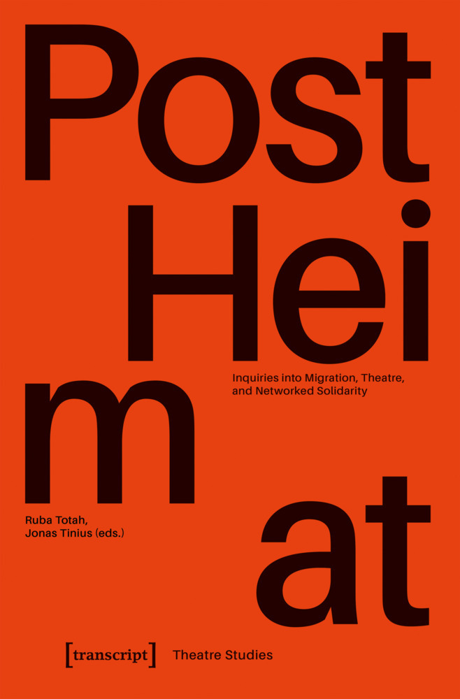 »PostHeimat« - Inquiries into Migration, Theatre, and Networked Solidarity main product photo