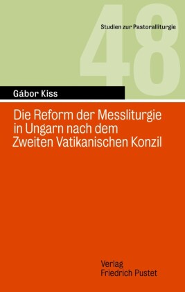 Die Reform der Messliturgie in Ungarn nach dem Zweiten Vatikanischen Konzil