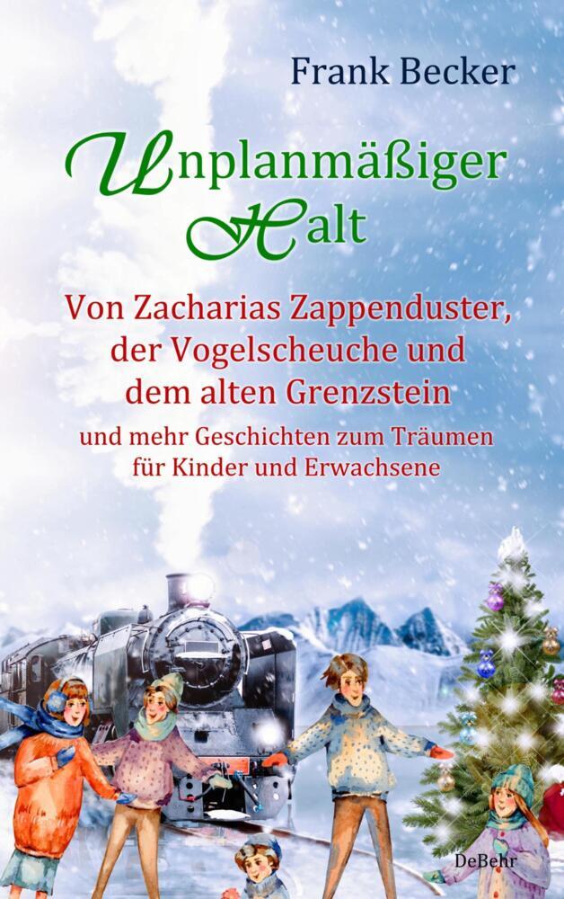Unplanmäßiger Halt - Von Zacharias Zappenduster, der Vogelscheuche und dem alten Grenzstein und mehr Geschichten zum Träumen für Kinder und Erwachsene main product photo