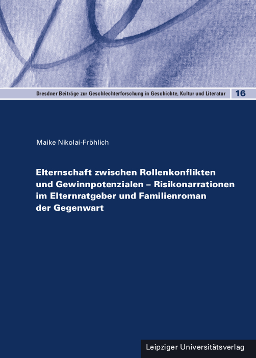 Elternschaft zwischen Rollenkonflikten und Gewinnpotenzialen - Risikonarrationen im Elternratgeber und Familienroman der Gegenwart main product photo