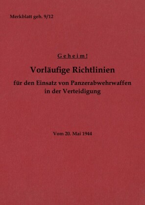 Merkblatt geh. 9/12 Vorläufige Richtlinien für den Einsatz von Panzerabwehrwaffen in der Verteidigung