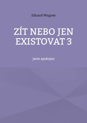 Zít nebo jen existovat 3