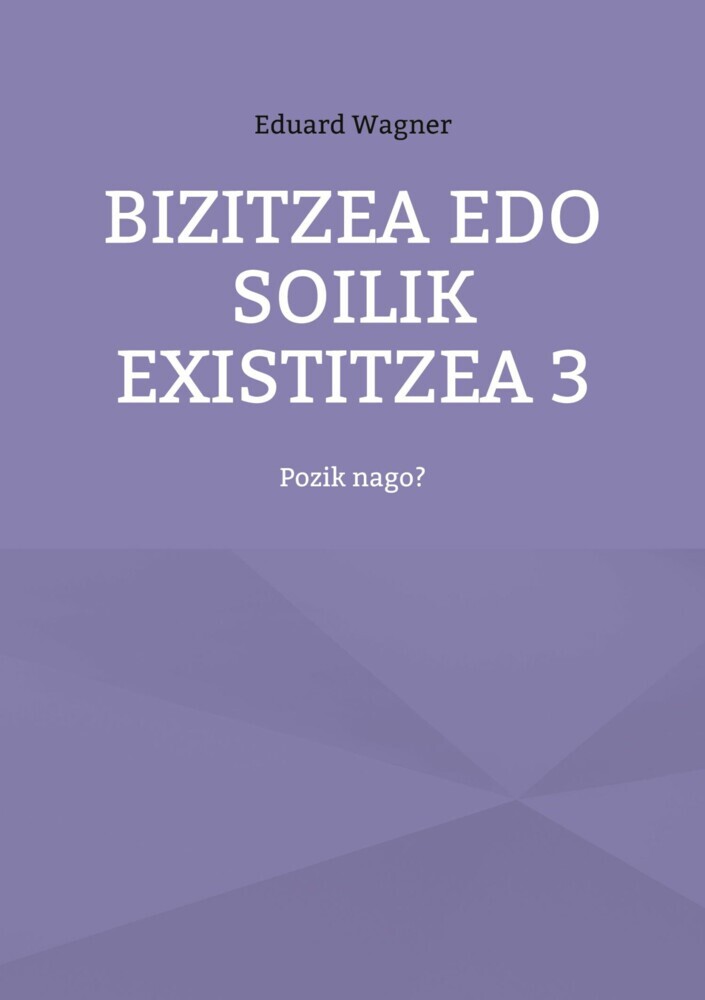 Bizitzea edo soilik existitzea 3 main product photo