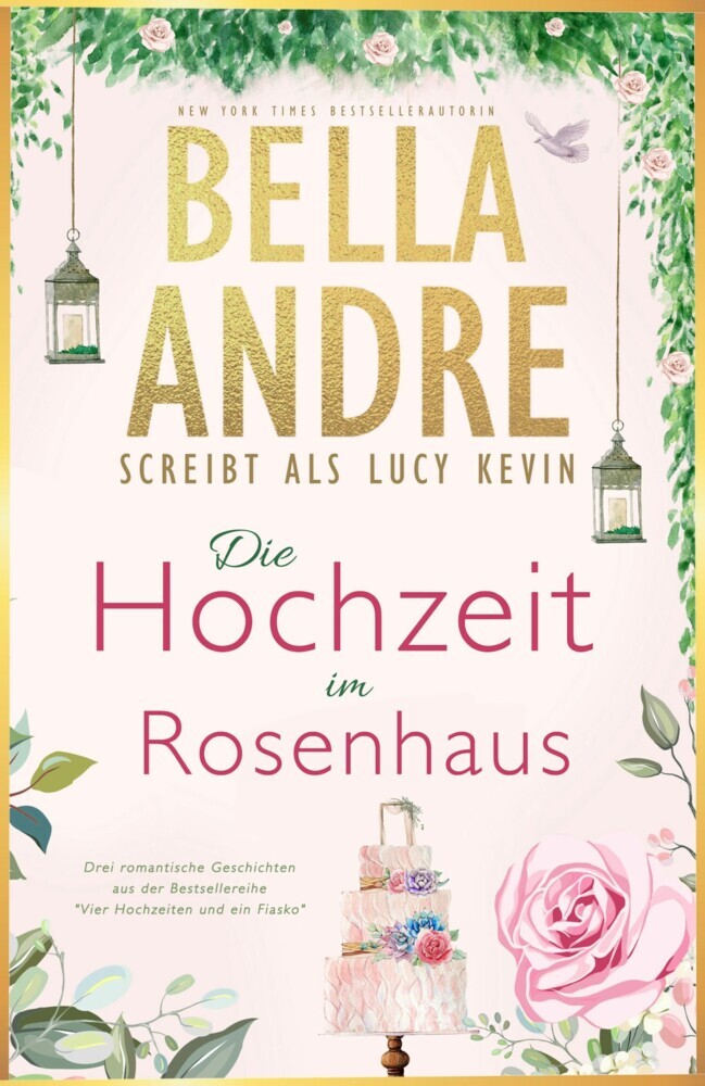 Die Hochzeit im Rosenhaus (Vier Hochzeiten und ein Fiasko, Buch 1-3) main product photo