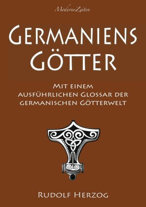 Germaniens Götter - Mit einem ausführlichen Glossar der germanischen Götterwelt