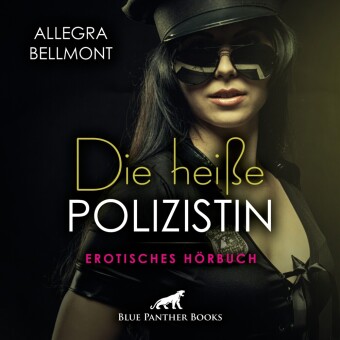 Die heiße Polizistin | Erotik Audio Story | Erotisches Hörbuch Audio-CD, Audio-CD