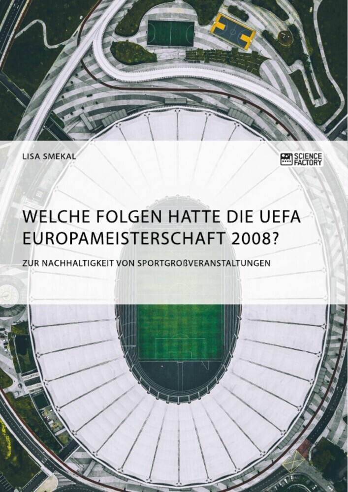 Welche Folgen hatte die UEFA Europameisterschaft 2008? Zur Nachhaltigkeit von Sportgroßveranstaltungen main product photo