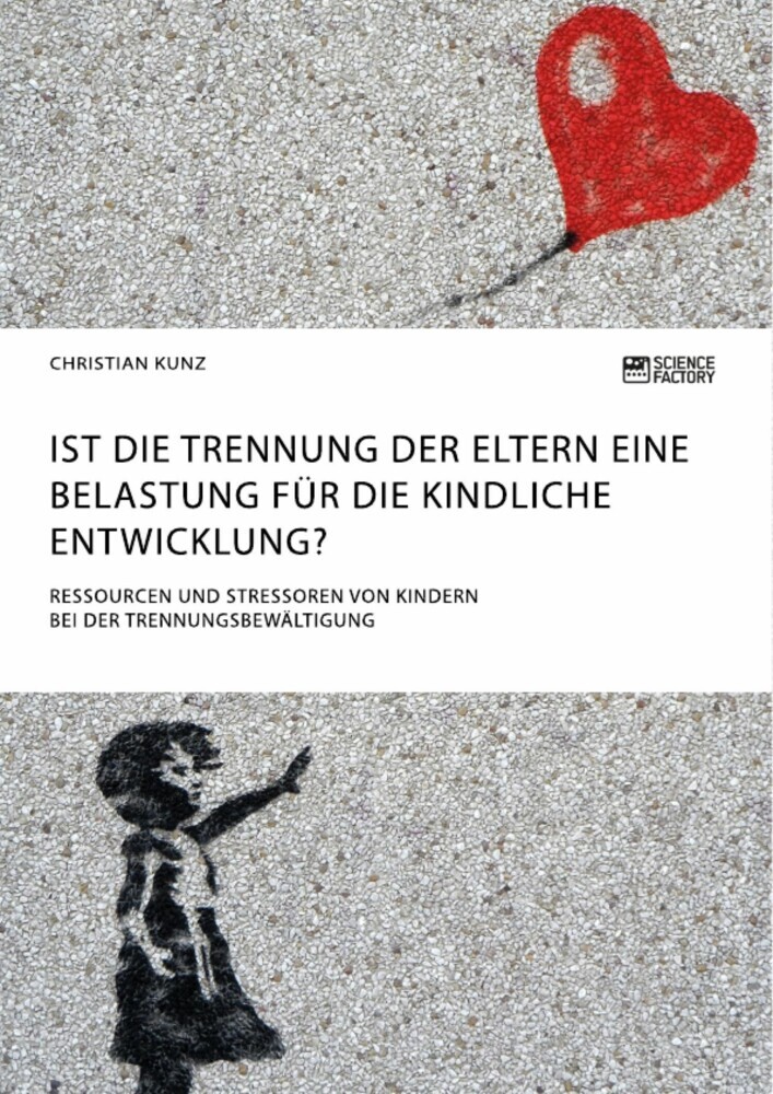 Ist die Trennung der Eltern eine Belastung für die kindliche Entwicklung? Ressourcen und Stressoren von Kindern bei der Trennungsbewältigung main product photo
