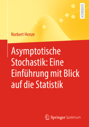 Asymptotische Stochastik: Eine Einführung mit Blick auf die S...