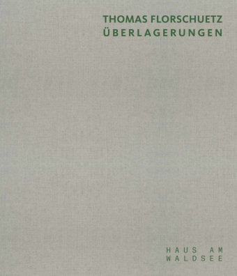 Thomas Florschütz. Überlagerungen
