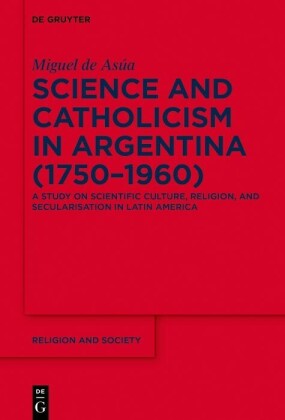 Science and Catholicism in Argentina (1750-1960)