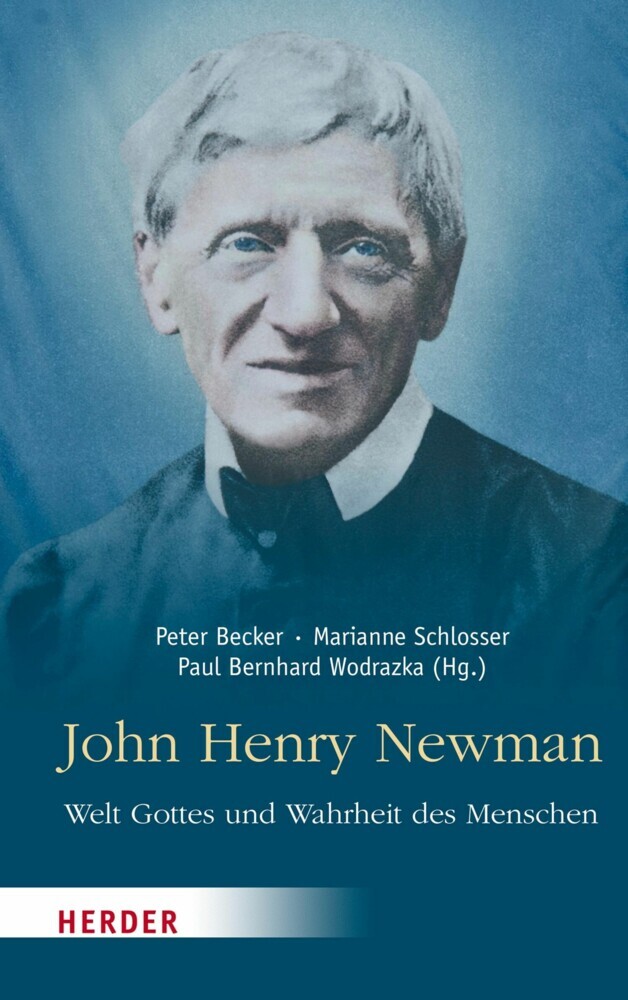 John Henry Newman - Welt Gottes und Wahrheit des Menschen main product photo