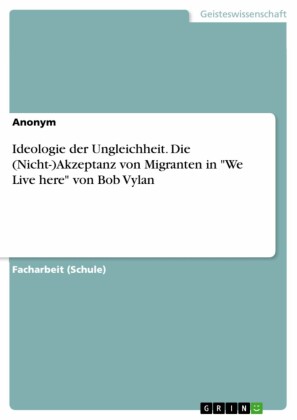 Ideologie der Ungleichheit. Die (Nicht-)Akzeptanz von Migranten in 'We Live here' von Bob Vylan